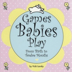 games babies play 2 ed from birth to twelve months