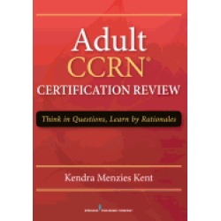 adult ccrn certification review think in questions learn by rationales comp