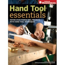 hand tool essentials refine your power tool projects with hand tool techniq
