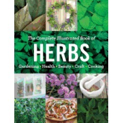 complete illustrated book of herbs growing health and beauty cooking crafts