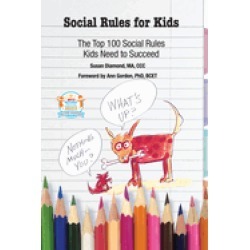 social rules for kids the top 100 social rules kids need to succeed
