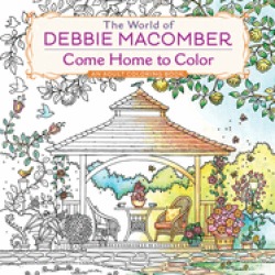 world of debbie macomber come home to color an adult coloring book