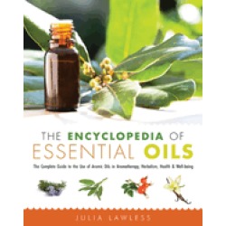 encyclopedia of essential oils the complete guide to the use of aromatic oi