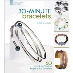 30 minute bracelets 60 quick and creative projects for jewelers
