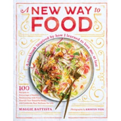 new way to food 100 recipes to encourage a healthy relationship with food n