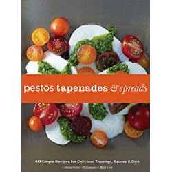 pestos tapenades and spreads 40 simple recipes for delicious toppings sauce