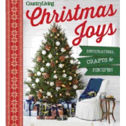 country living christmas joys decorating crafts recipes