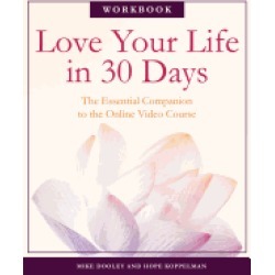 love your life in 30 days the essential companion to the online video cours