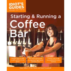 complete idiots guide to starting and running a coffeebar