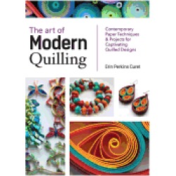 art of modern quilling contemporary paper techniques and projects for capti
