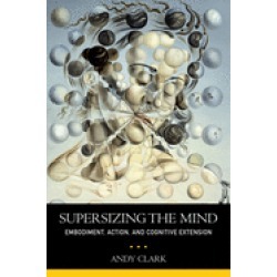 supersizing the mind embodiment action and cognitive extension