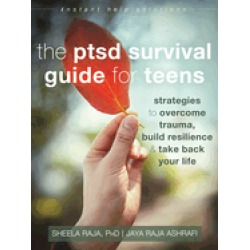 ptsd survival guide for teens strategies to overcome trauma build resilienc