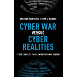 cyber war versus cyber realities cyber conflict in the international system