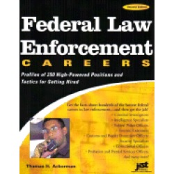 federal law enforcement careers profiles of 250 high powered positions and