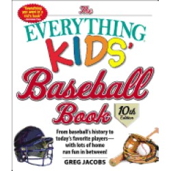 everything kids baseball book 10th edition from baseballs history to todays