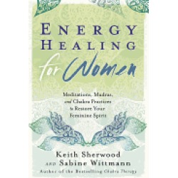 energy healing for women meditations mudras and chakra practices to restore