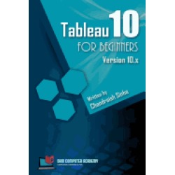 tableau 10 for beginners step by step guide to developing visualizations in