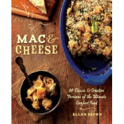 mac and cheese more than 80 classic and creative versions of the ultimate c