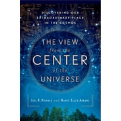 view from the center of the universe discovering our extraordinary place in