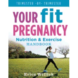 your fit pregnancy nutrition and exercise handbook