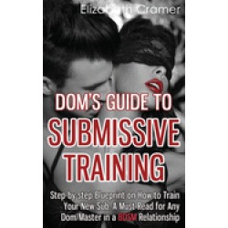 doms guide to submissive training step by step blueprint on how to train yo