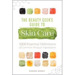 beauty geeks guide to skin care 1 000 essential definitions of common produ