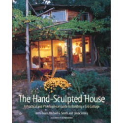 hand sculpted house a practical and philosophical guide to building a cob c