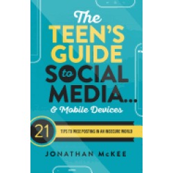teens guide to social media and mobile devices 21 tips to wise posting in a