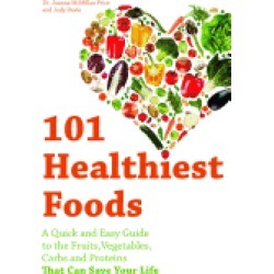 101 healthiest foods a quick and easy guide to the fruits vegetables carbs