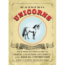 raising unicorns your step by step guide to starting and running a successf