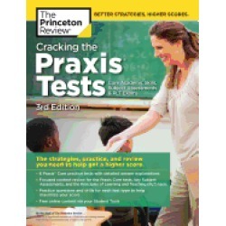 cracking the praxis tests 3rd edition the strategies practice and review yo