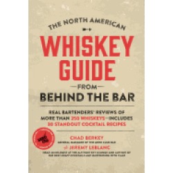 north american whiskey guide from behind the bar real bartenders reviews of