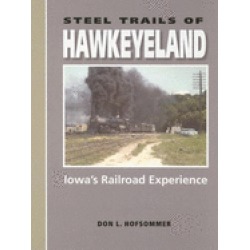 steel trails of hawkeyeland iowas railroad experience