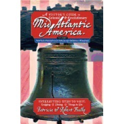 visitors guide to colonial and revolutionary mid atlantic america interesti