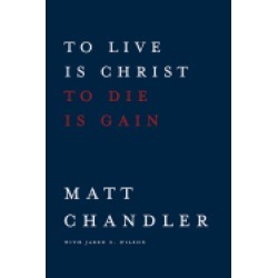 to live is christ to die is gain