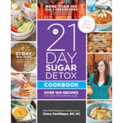 21 day sugar detox cookbook over 100 recipes for any program level