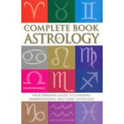 complete book of astrology your personal guide to learning understanding an