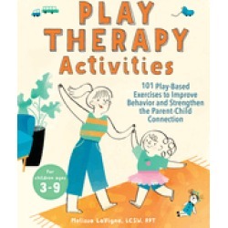 play therapy activities 101 play based exercises to improve behavior and st