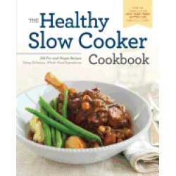 healthy slow cooker cookbook 150 fix and forget recipes using delicious who