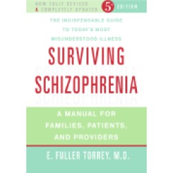 surviving schizophrenia a manual for families patients and providers