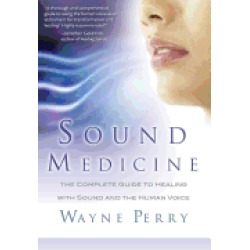 sound medicine complete guide to healing with sound and the human voice