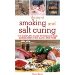 joy of smoking and salt curing the complete guide to smoking and curing mea