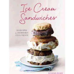 ice cream sandwiches 65 recipes for incredibly cool treats