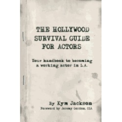 hollywood survival guide for actors your handbook to becoming a working act