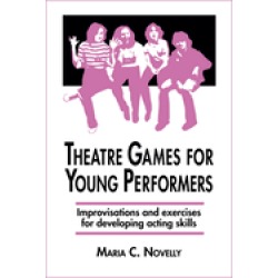 theatre games for young performers improvisations and exercises for develop