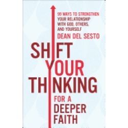 shift your thinking for a deeper faith 99 ways to strengthen your relations