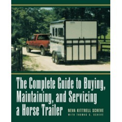 complete guide to buying maintaining and servicing a horse trailer