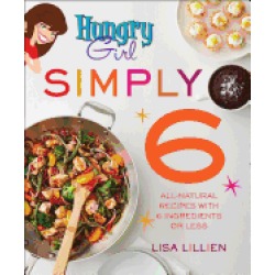 hungry girl simply 6 all natural recipes with 6 ingredients or less