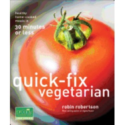 quick fix vegetarian healthy home cooked meals in 30 minutes or less