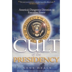 cult of the presidency updated americas dan